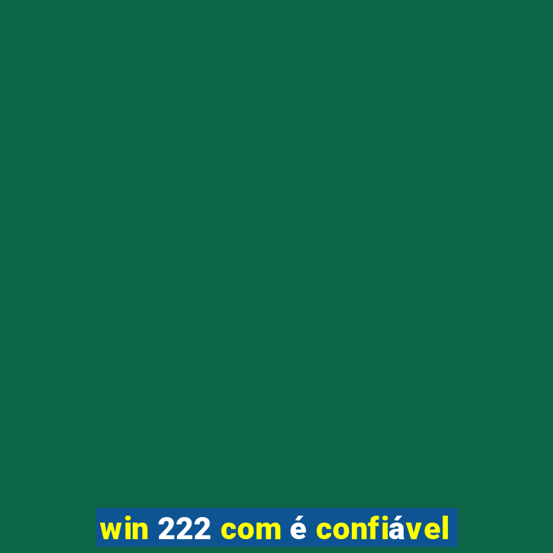 win 222 com é confiável